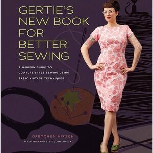 Gertie’s New Book For Better Sewing - Gretchen Hirsch